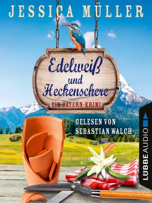 cover image of Edelweiß und Heckenschere--Ein Bayern-Krimi--Hauptkommissar Hirschberg, Teil 3